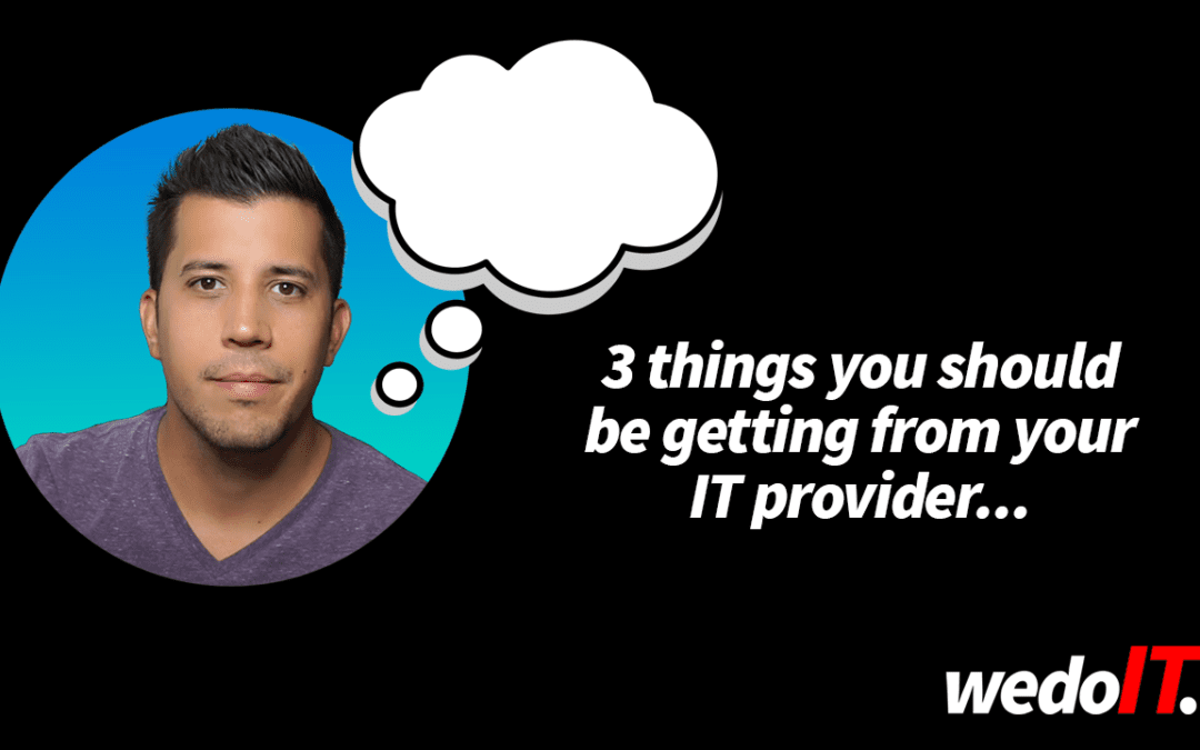 3 Things You Should Be Getting From Your IT Provider