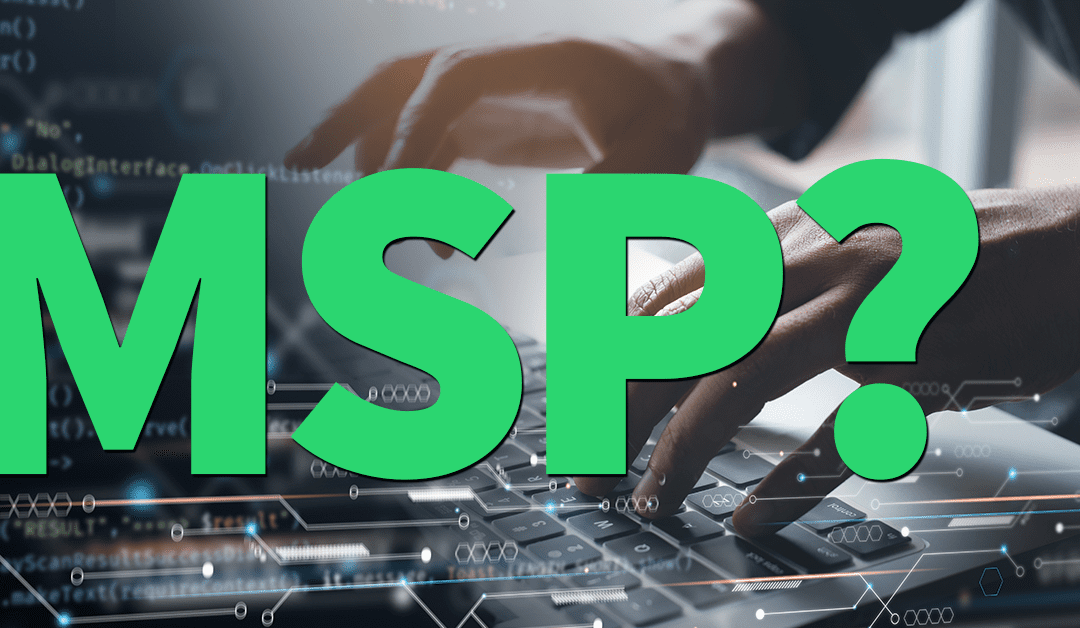 What exactly is an MSP?